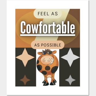 Feel As Cowfortable As Possible Posters and Art